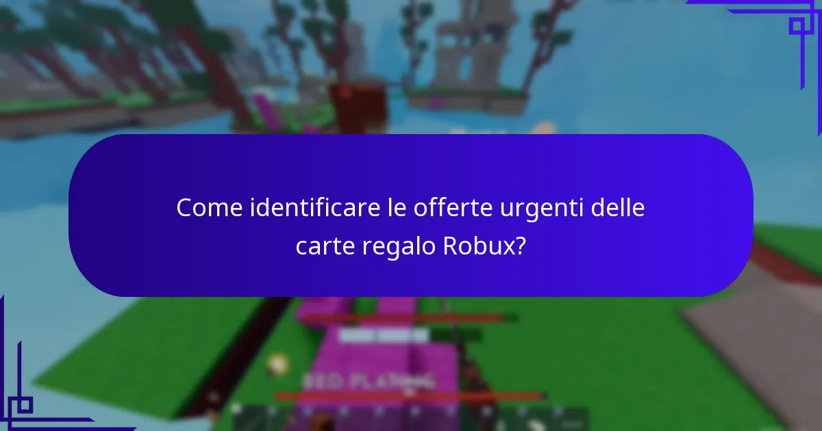 Come identificare le offerte urgenti delle carte regalo Robux?