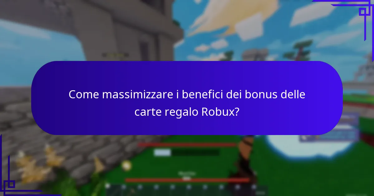 Come massimizzare i benefici dei bonus delle carte regalo Robux?
