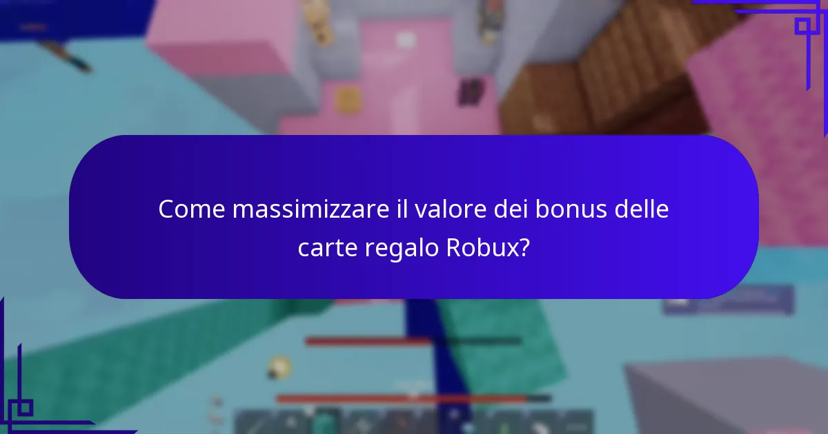 Come massimizzare il valore dei bonus delle carte regalo Robux?