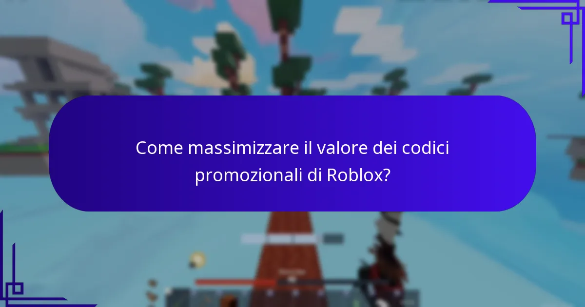Come massimizzare il valore dei codici promozionali di Roblox?