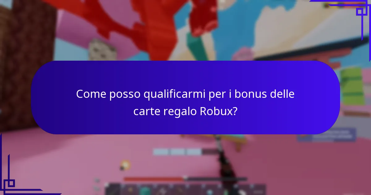 Come posso qualificarmi per i bonus delle carte regalo Robux?