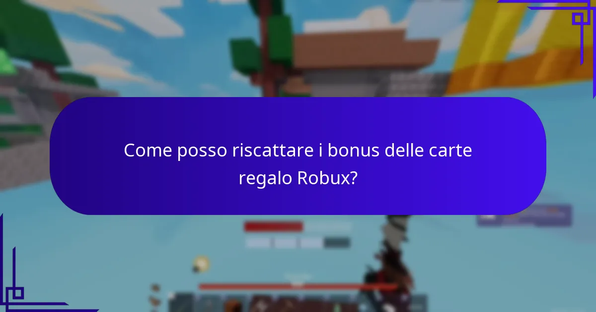 Come posso riscattare i bonus delle carte regalo Robux?