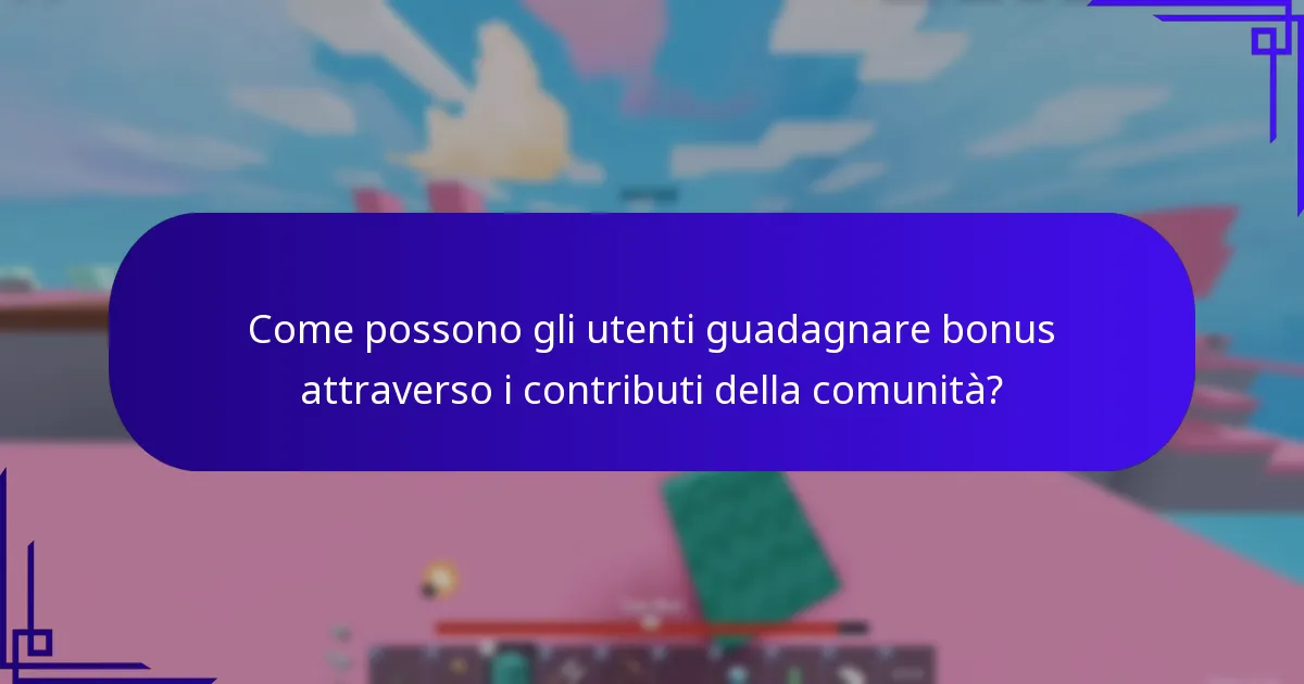 Come possono gli utenti guadagnare bonus attraverso i contributi della comunità?