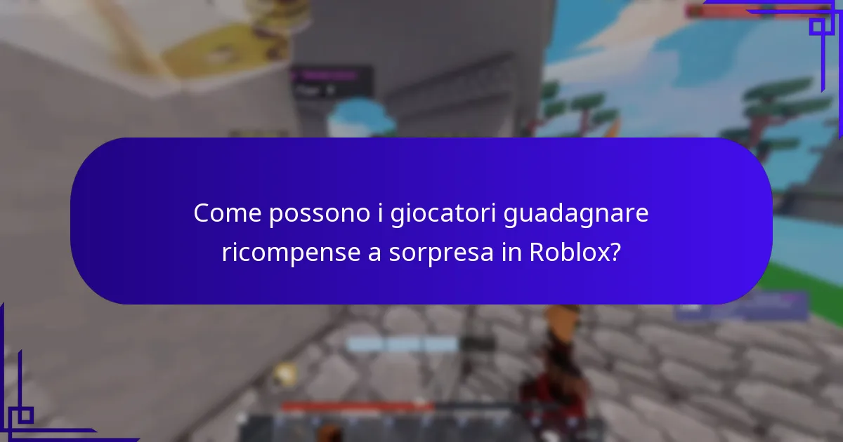 Come possono i giocatori guadagnare ricompense a sorpresa in Roblox?
