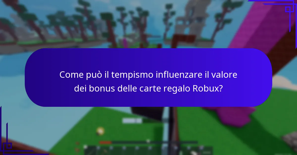 Come può il tempismo influenzare il valore dei bonus delle carte regalo Robux?