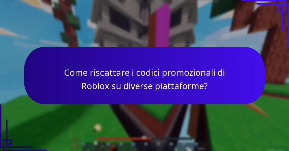 Come riscattare i codici promozionali di Roblox su diverse piattaforme?