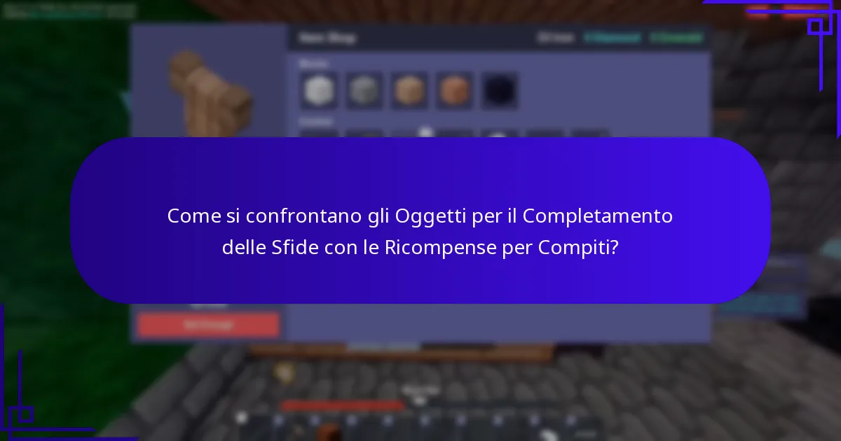 Come si confrontano gli Oggetti per il Completamento delle Sfide con le Ricompense per Compiti?