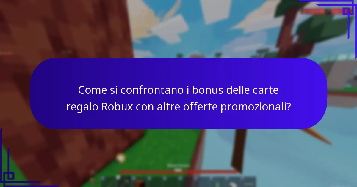 Come si confrontano i bonus delle carte regalo Robux con altre offerte promozionali?