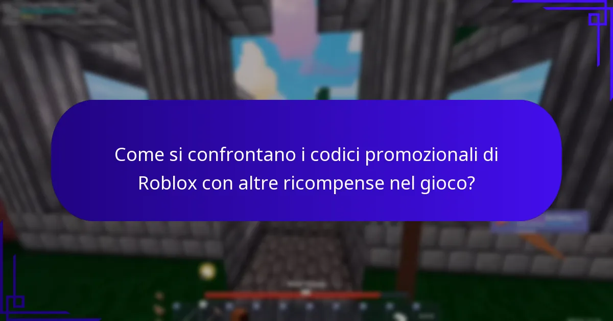 Come si confrontano i codici promozionali di Roblox con altre ricompense nel gioco?