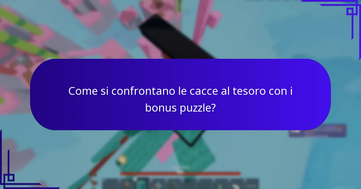 Come si confrontano le cacce al tesoro con i bonus puzzle?