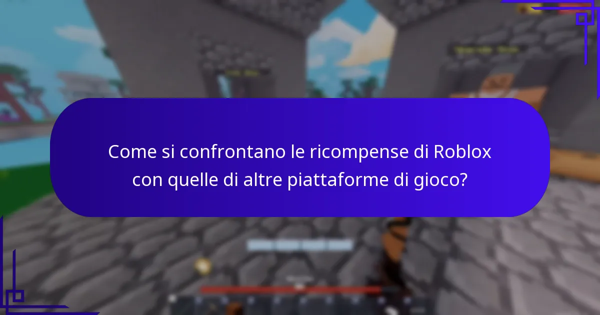 Come si confrontano le ricompense di Roblox con quelle di altre piattaforme di gioco?