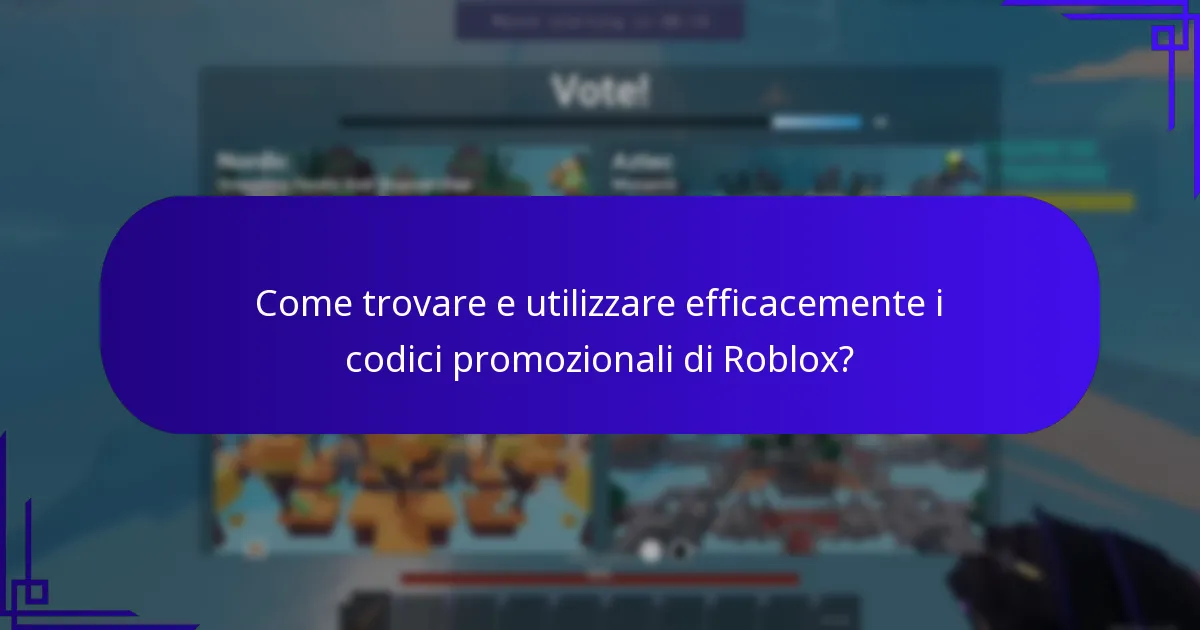 Come trovare e utilizzare efficacemente i codici promozionali di Roblox?