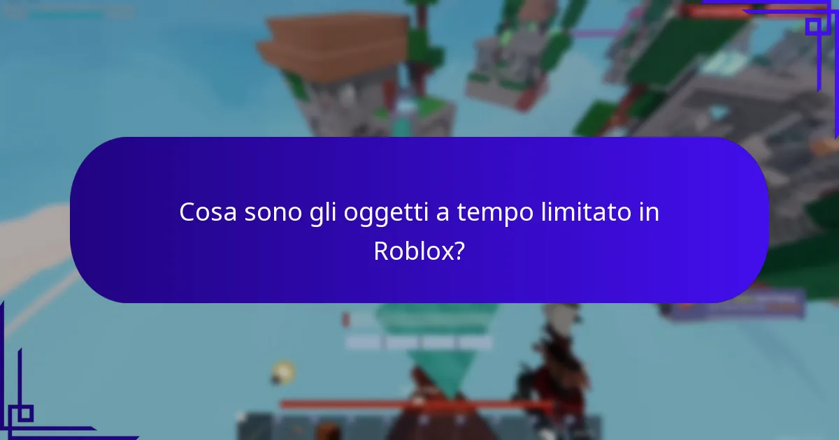 Cosa sono gli oggetti a tempo limitato in Roblox?