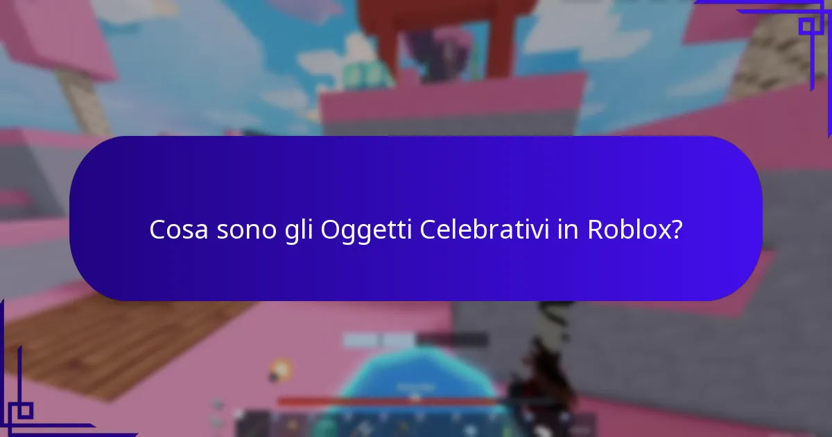 Cosa sono gli Oggetti Celebrativi in Roblox?
