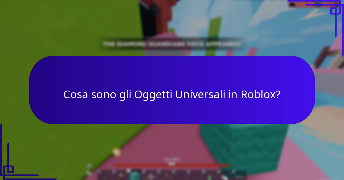 Cosa sono gli Oggetti Universali in Roblox?