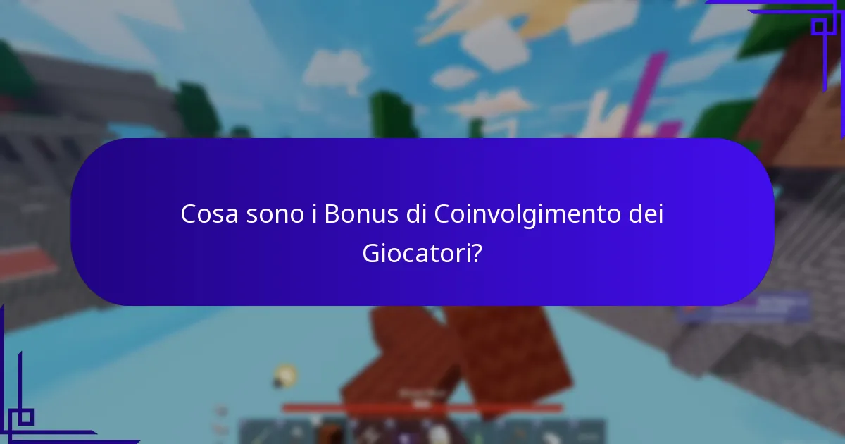 Cosa sono i Bonus di Coinvolgimento dei Giocatori?