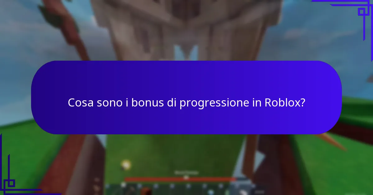 Cosa sono i bonus di progressione in Roblox?