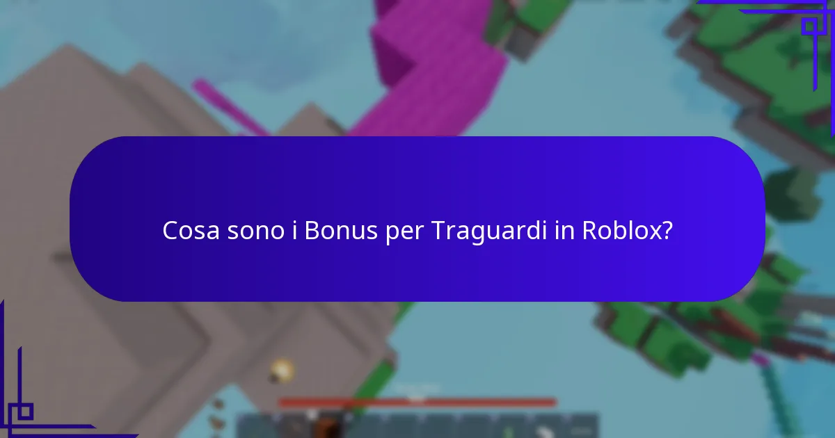 Cosa sono i Bonus per Traguardi in Roblox?