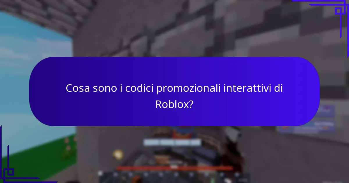 Cosa sono i codici promozionali interattivi di Roblox?