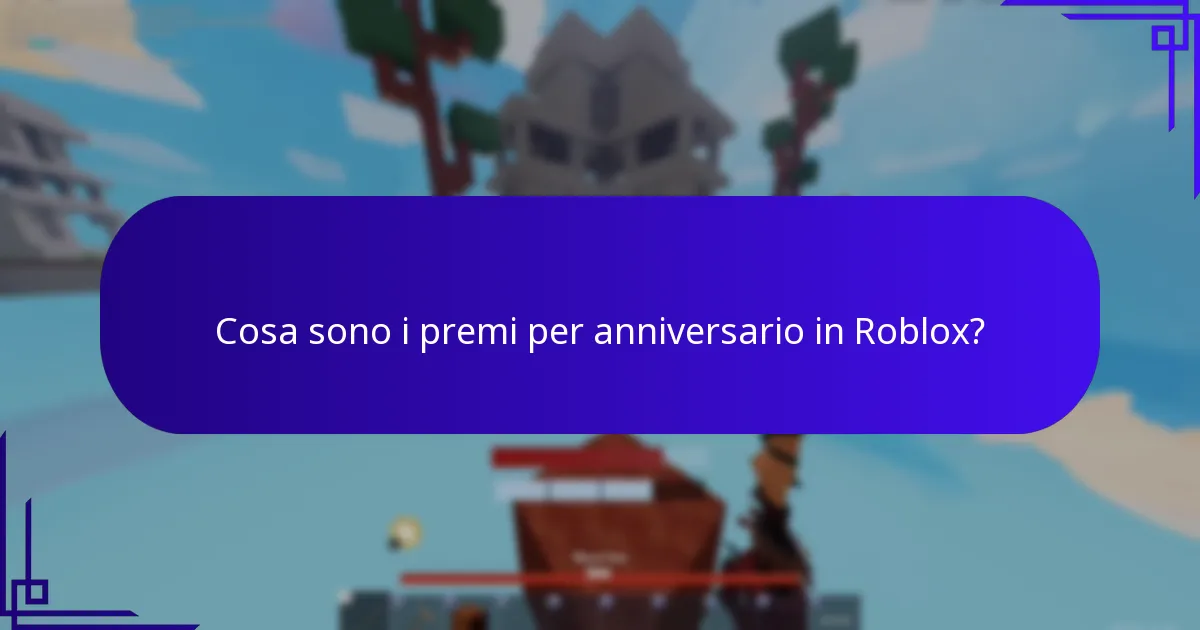 Cosa sono i premi per anniversario in Roblox?