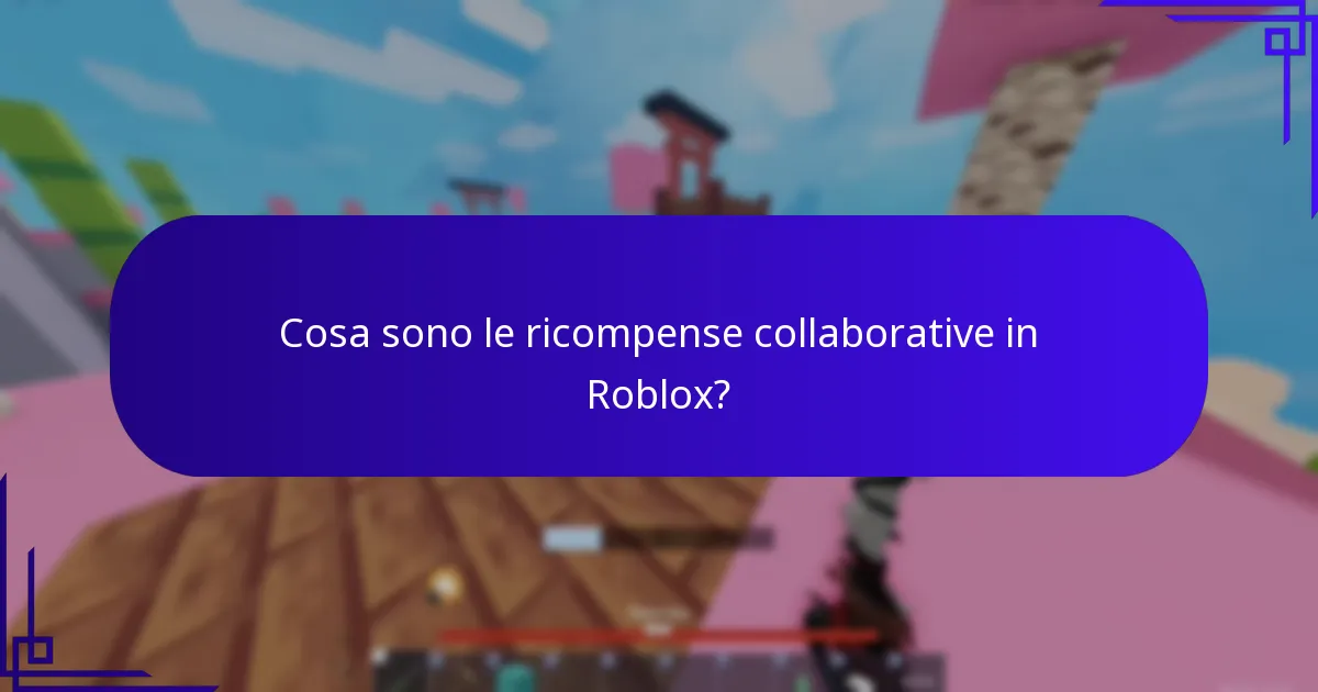 Cosa sono le ricompense collaborative in Roblox?
