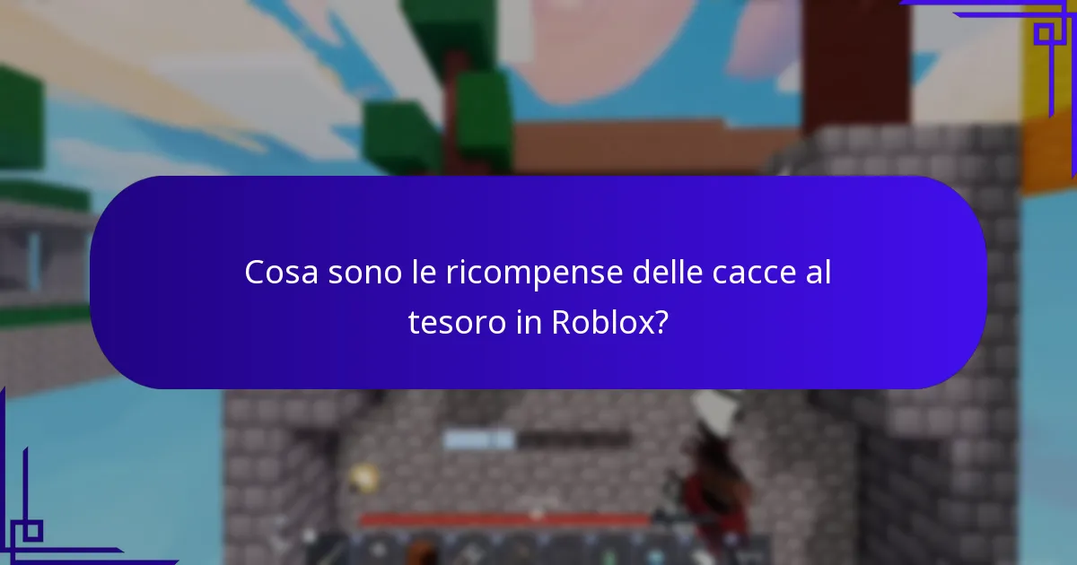Cosa sono le ricompense delle cacce al tesoro in Roblox?