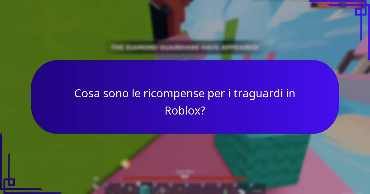 Cosa sono le ricompense per i traguardi in Roblox?
