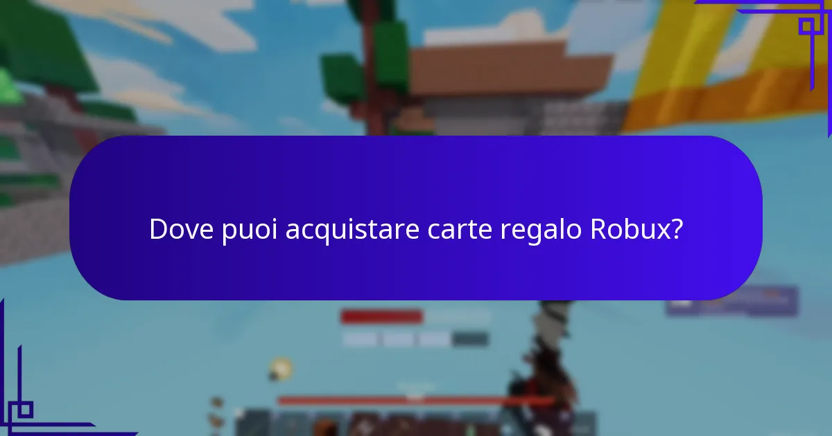 Dove puoi acquistare carte regalo Robux?