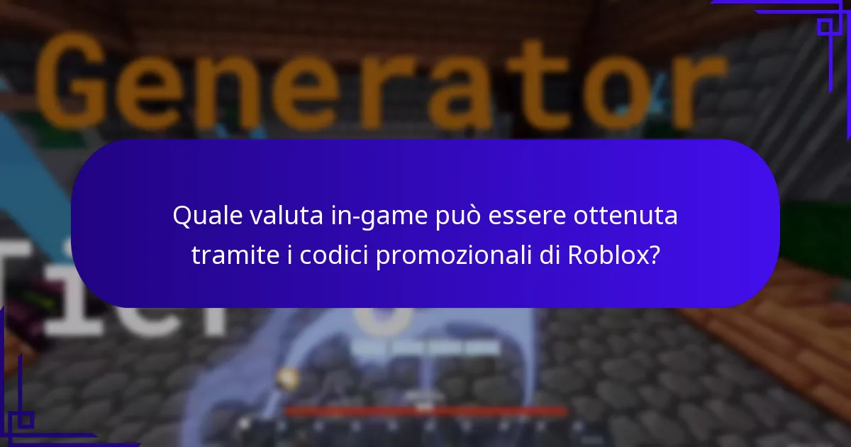 Quale valuta in-game può essere ottenuta tramite i codici promozionali di Roblox?