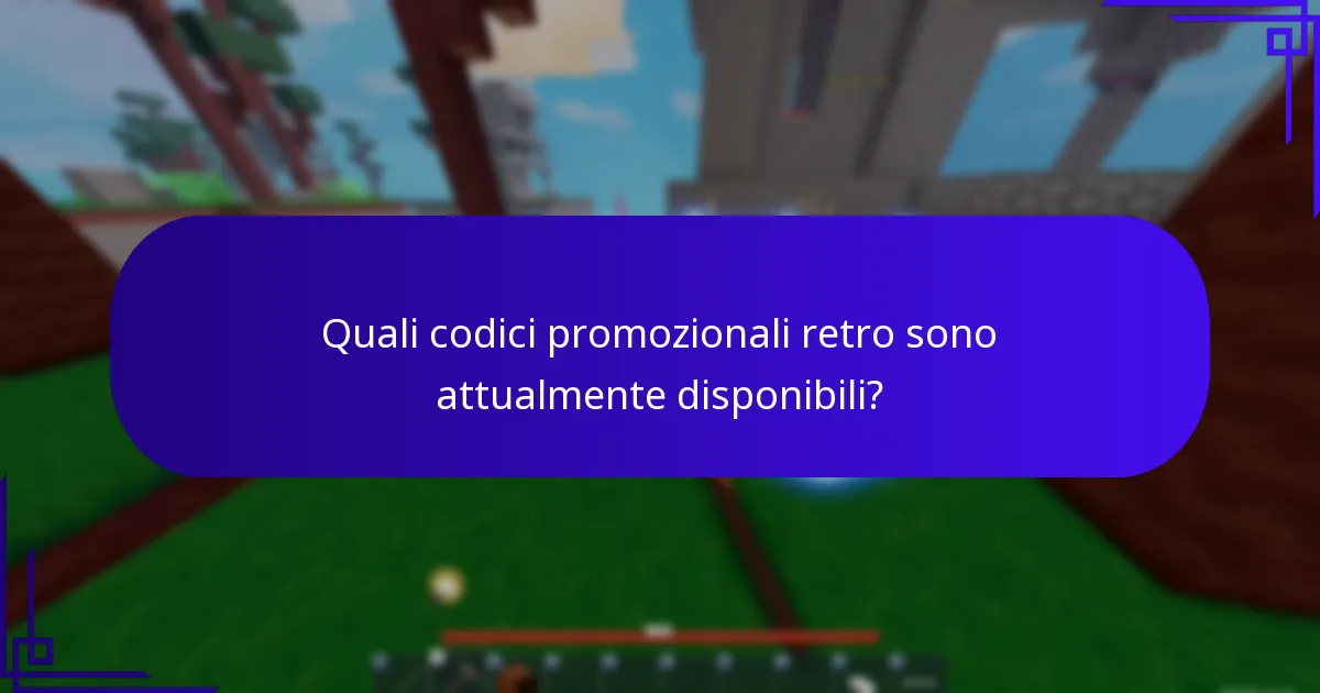 Quali codici promozionali retro sono attualmente disponibili?