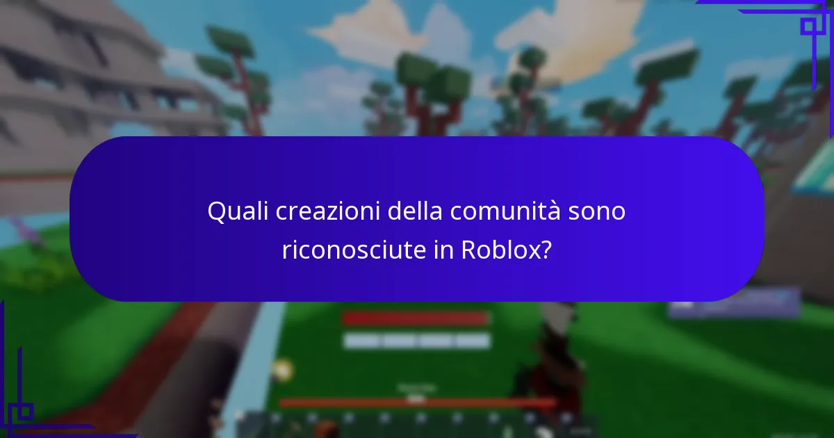 Quali creazioni della comunità sono riconosciute in Roblox?