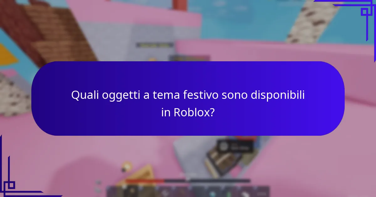 Quali oggetti a tema festivo sono disponibili in Roblox?