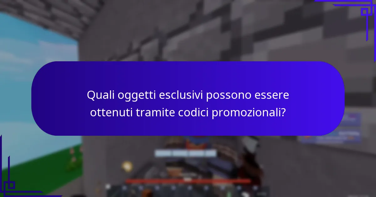 Quali oggetti esclusivi possono essere ottenuti tramite codici promozionali?