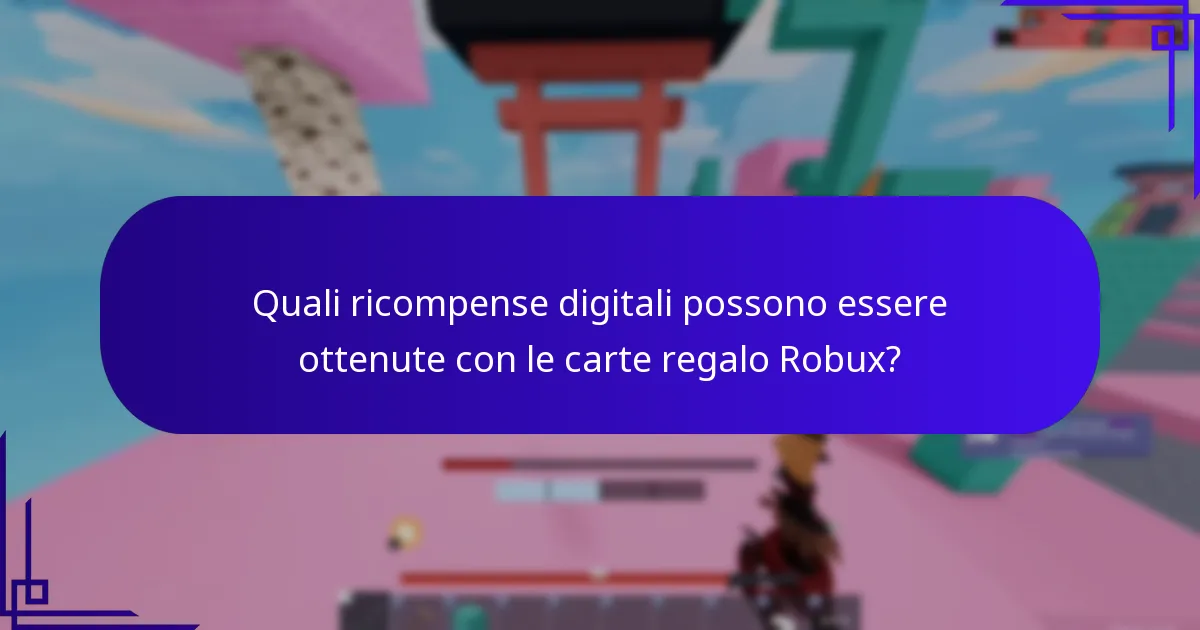 Quali ricompense digitali possono essere ottenute con le carte regalo Robux?