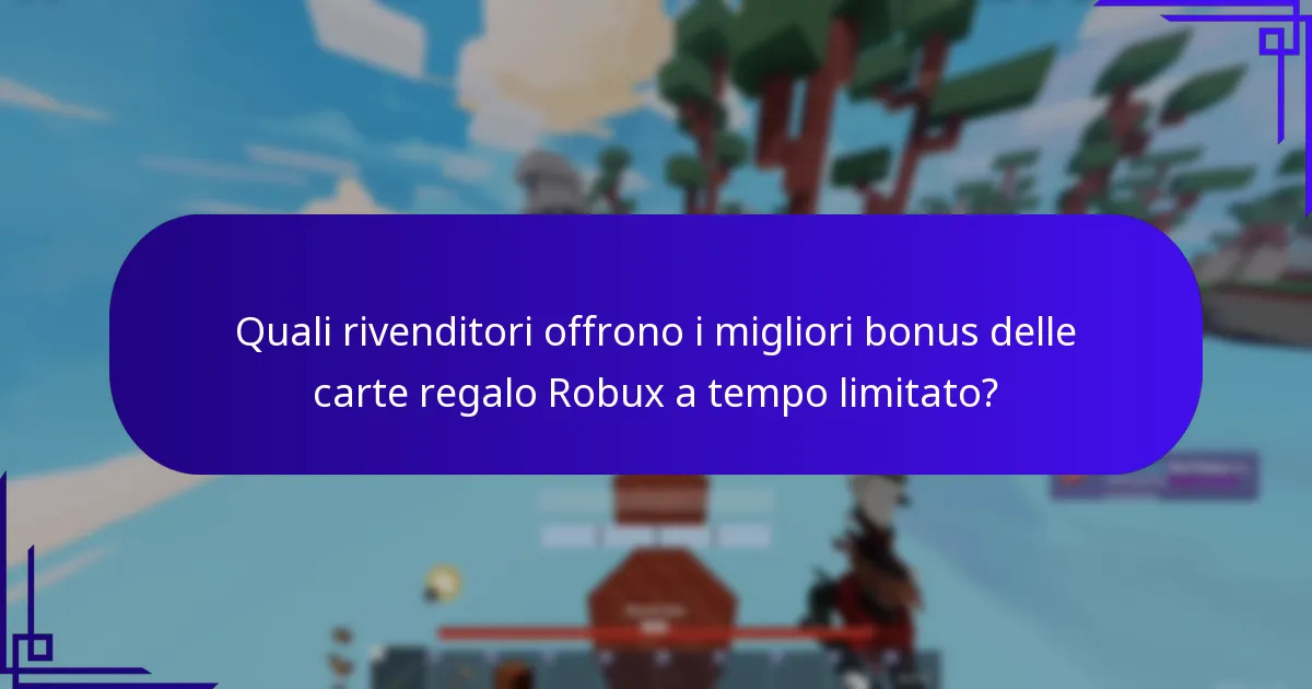 Quali rivenditori offrono i migliori bonus delle carte regalo Robux a tempo limitato?