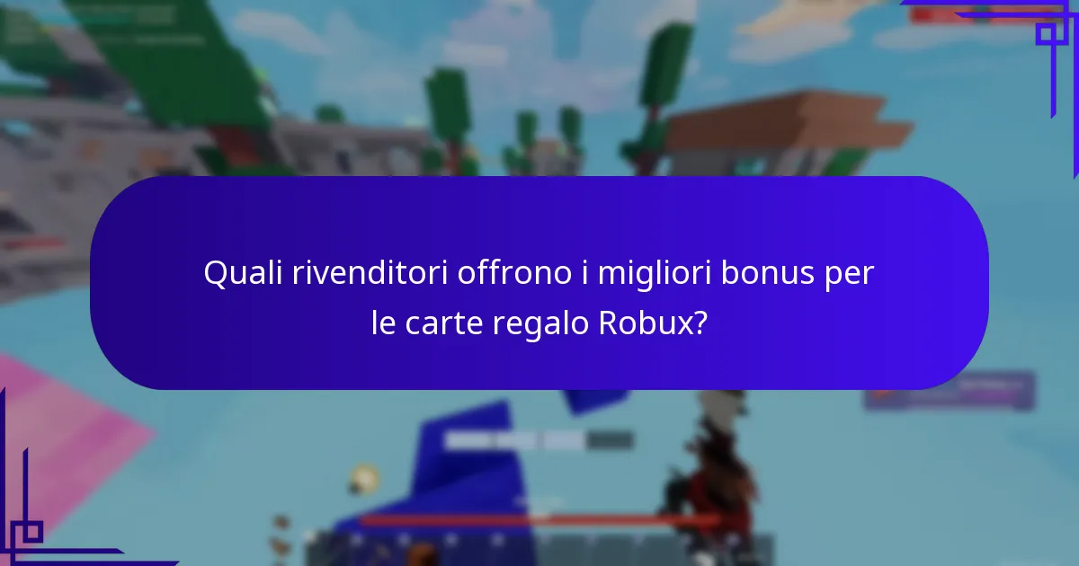 Quali rivenditori offrono i migliori bonus per le carte regalo Robux?