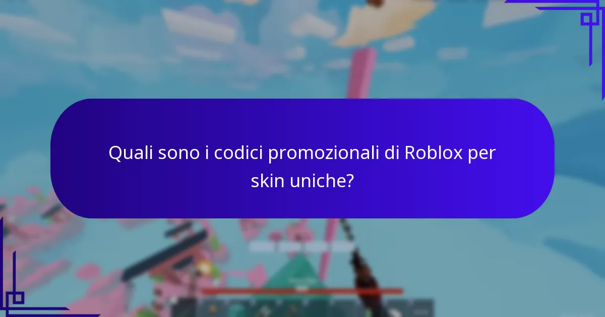 Quali sono i codici promozionali di Roblox per skin uniche?