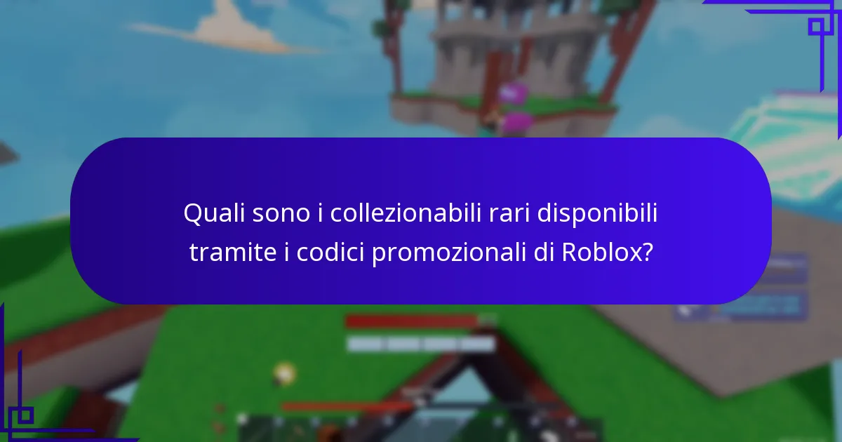 Quali sono i collezionabili rari disponibili tramite i codici promozionali di Roblox?