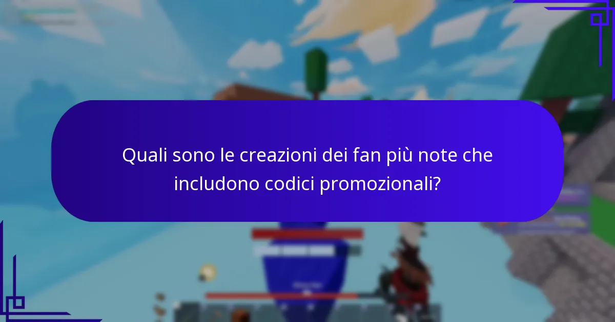 Quali sono le creazioni dei fan più note che includono codici promozionali?