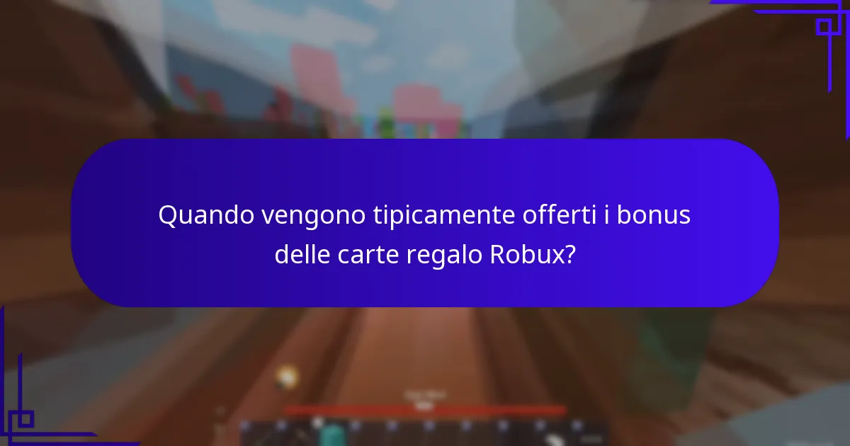 Quando vengono tipicamente offerti i bonus delle carte regalo Robux?